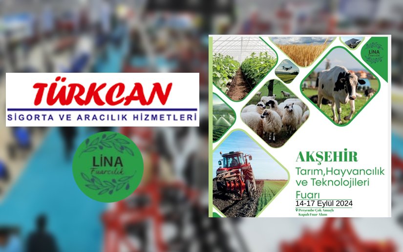 Akşehir Tarım ve Teknoloji Fuarı Türkcan Sigorta Tarafından Sigortalandı